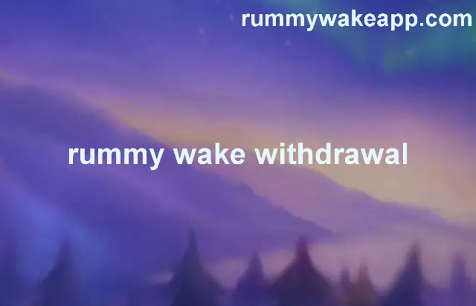rummy wake withdrawal problem guide and review for India users